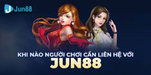 lien he jun88 nhung truong hop can thiet phai lien he Những trường hợp cần thiết phải liên hệ với jun88